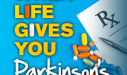 When Life Gives you Parkinson's