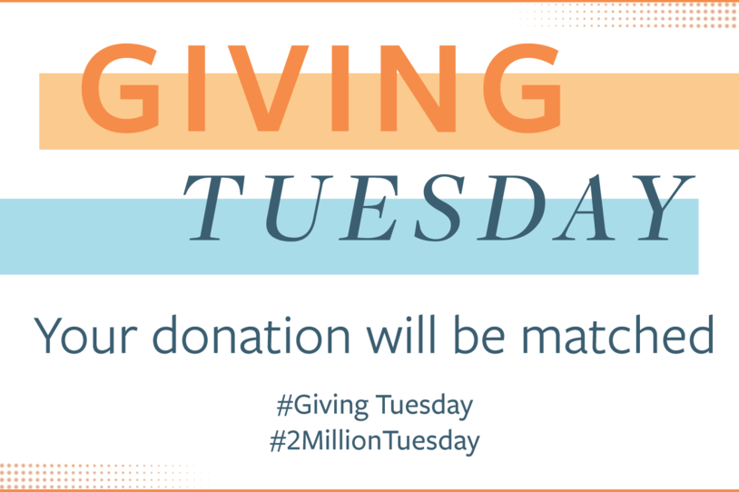 Giving Tuesday: Your donation will be matched