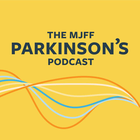 The MJFF Parkinson's Podcast