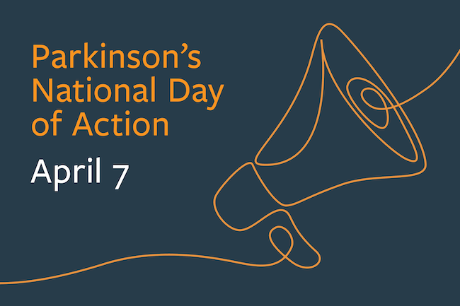 Parkinson's National Day of Action is April 7.