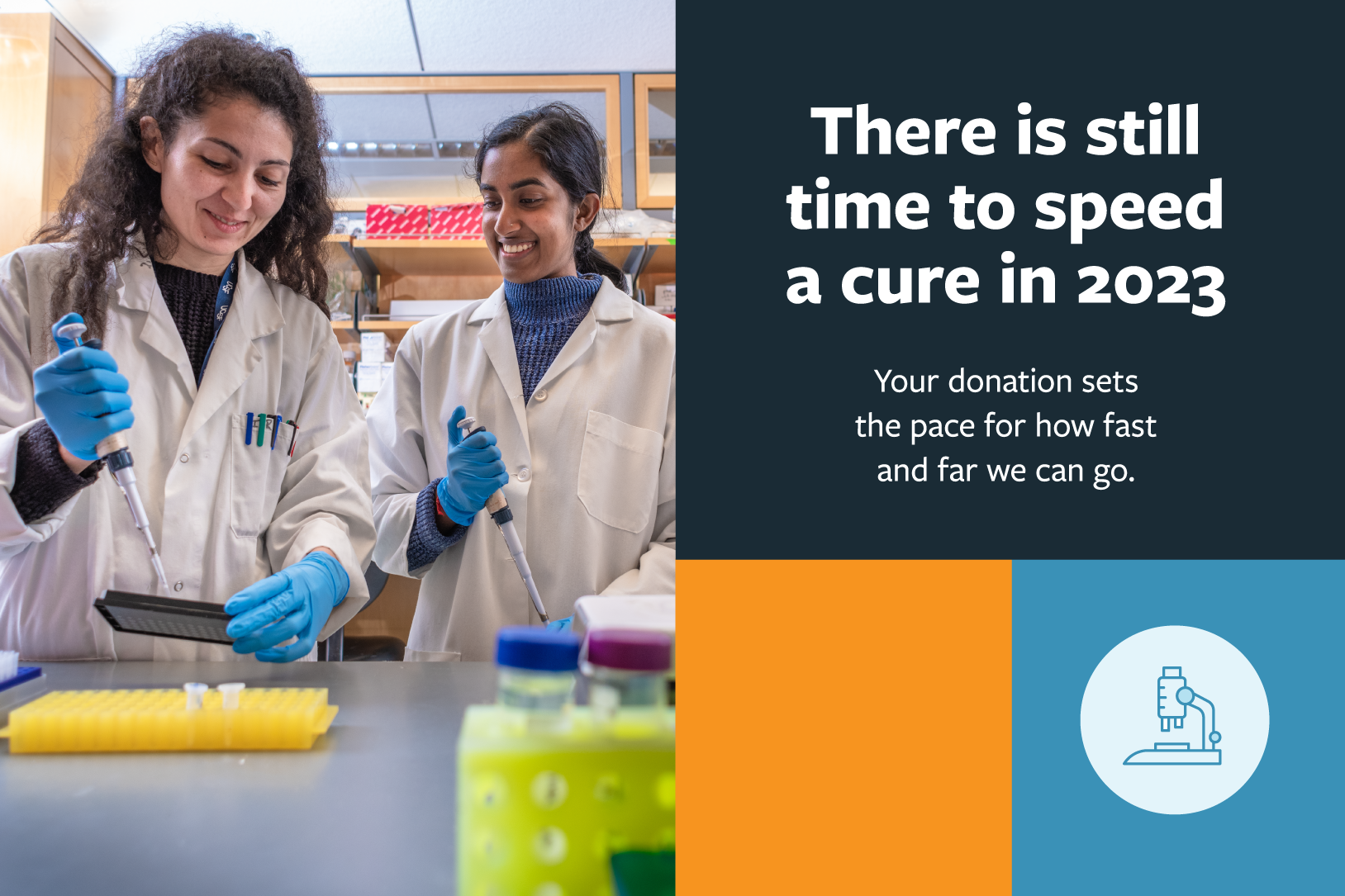There is still time to speed a cure in 2023. Your donation sets the pace for how fast and far we can go.